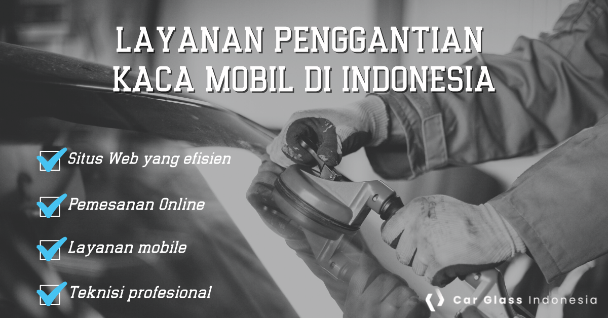layanan penggantian kaca mobil di Indonesia