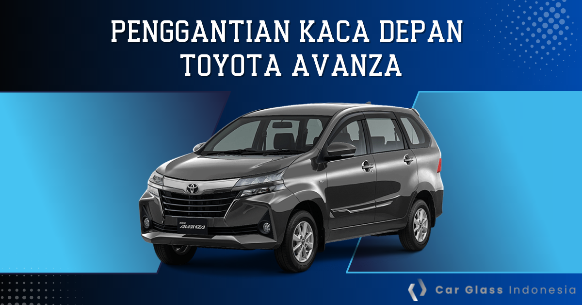 Layanan penggantian kaca depan Toyota Avanza