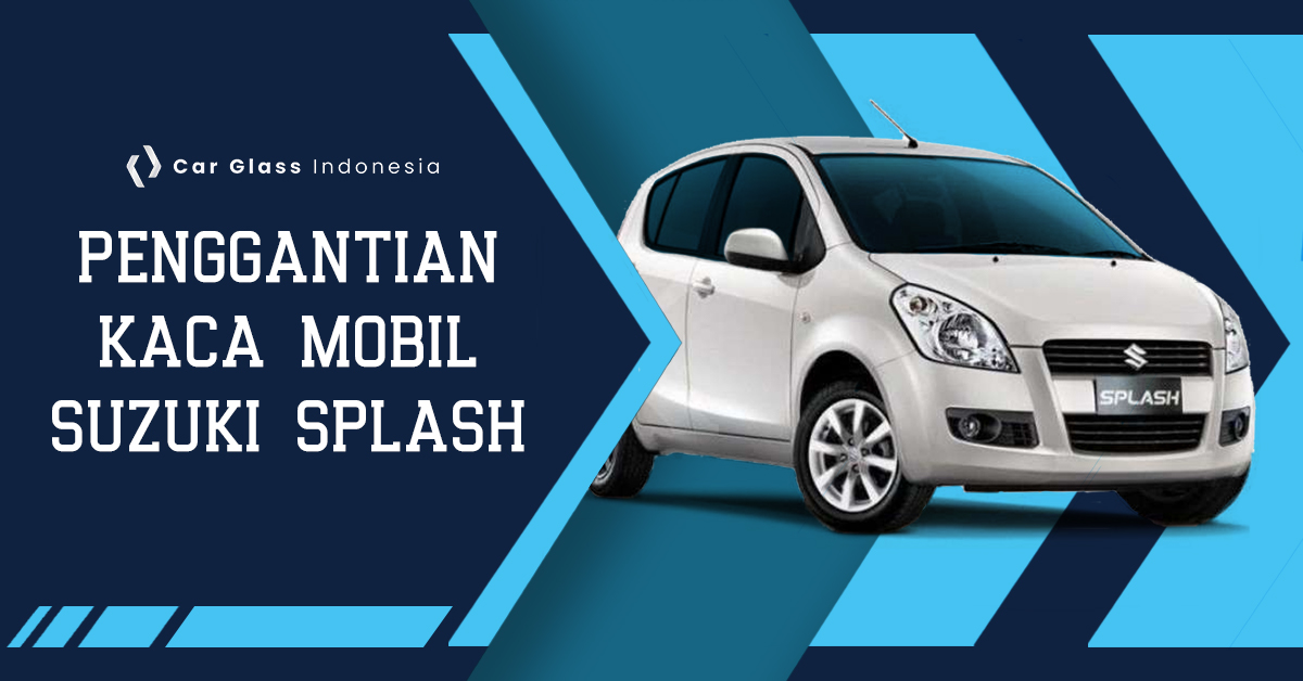 Penggantian kaca mobil Suzuki Splash Car Glass Indonesia